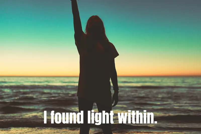 I found light within. 