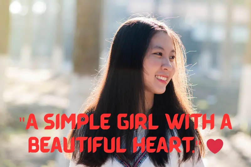 a simple girl with a beautiful heart.