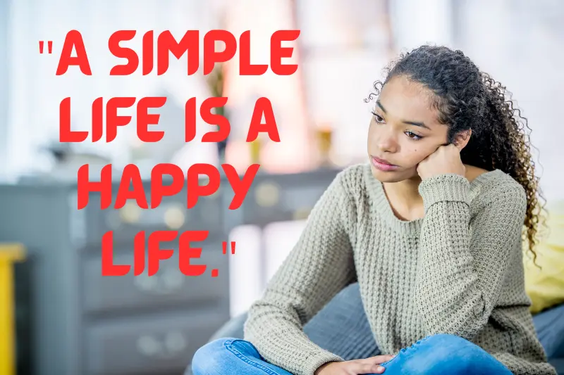 a simple life is a happy life.