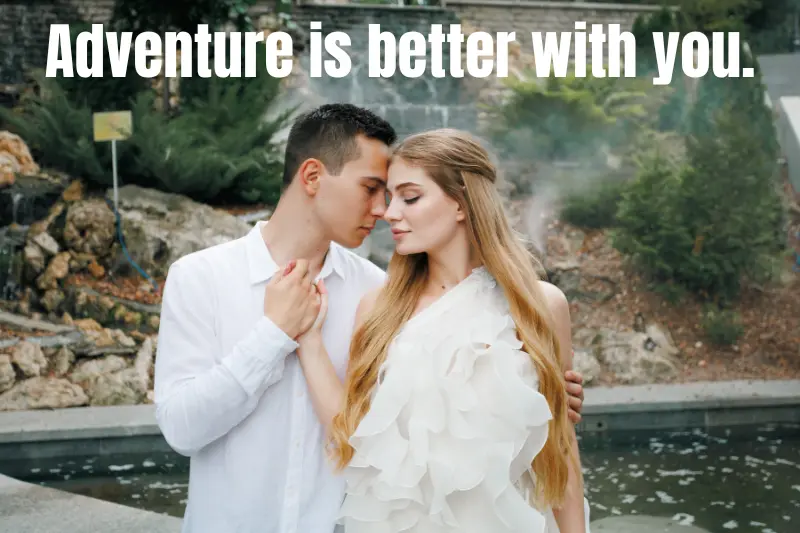 adventure is better with you.
