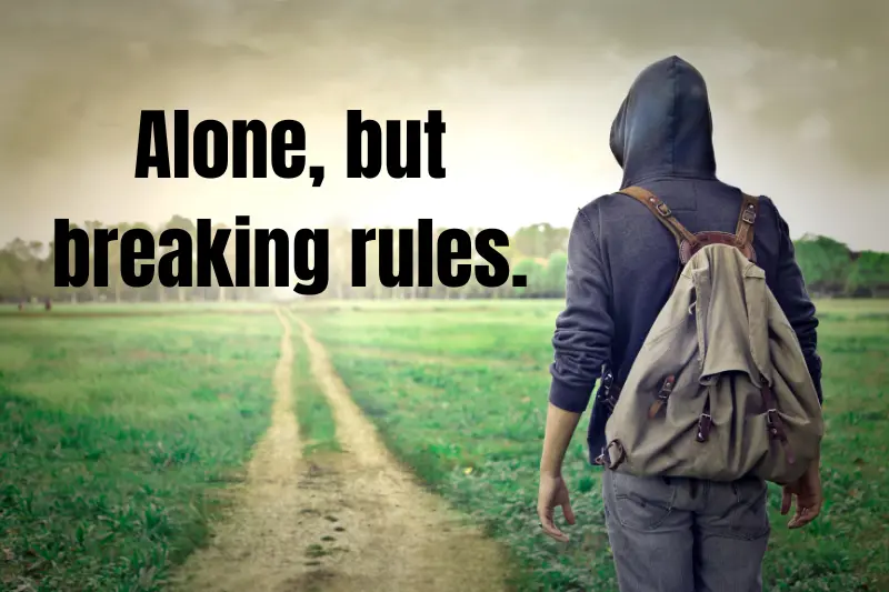 alone, but breaking rules.