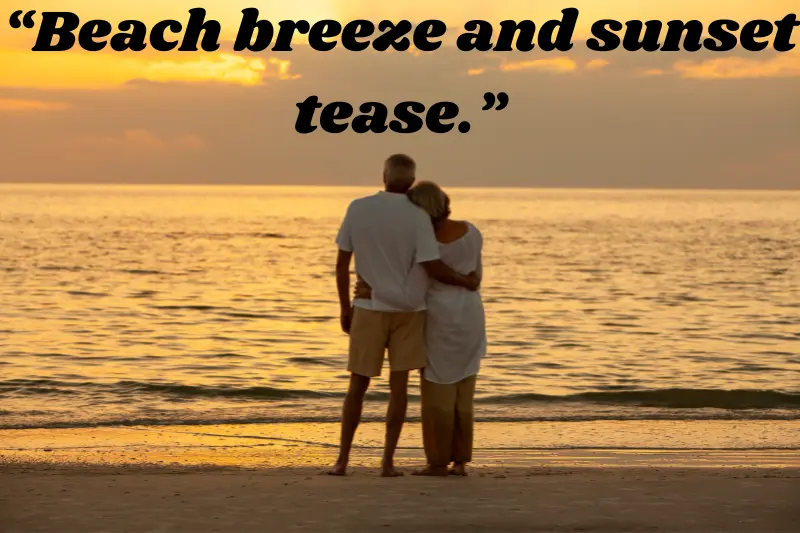 “beach breeze and sunset tease.”