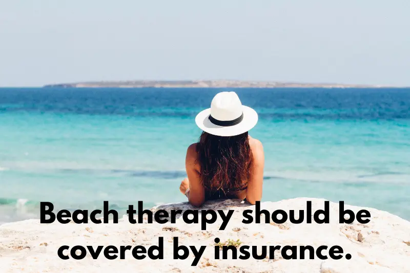 beach therapy should be covered by insurance.