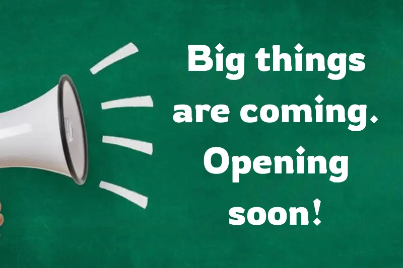 big things are coming. opening soon! 