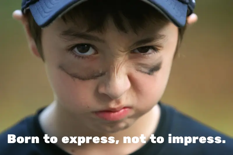 born to express, not to impress. 