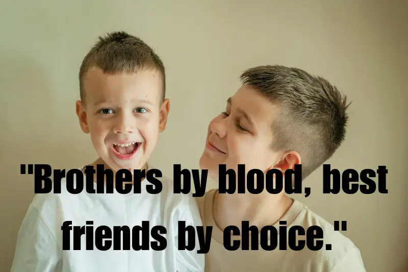 brothers by blood, best friends by choice.