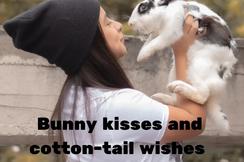 bunny kisses and cotton-tail wishes  