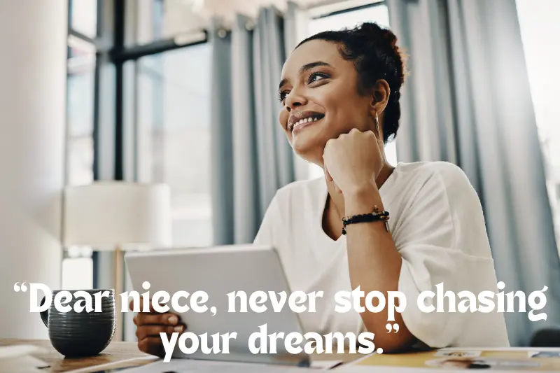 “dear niece, never stop chasing your dreams.” 