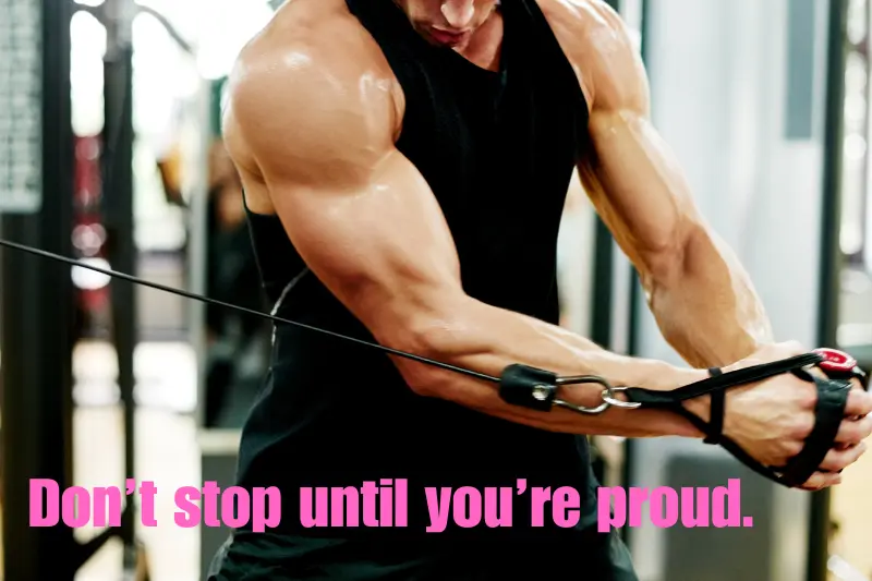 don’t stop until you’re proud.