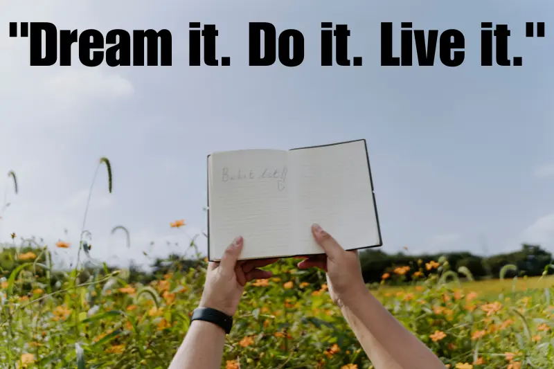 dream it. do it. live it.