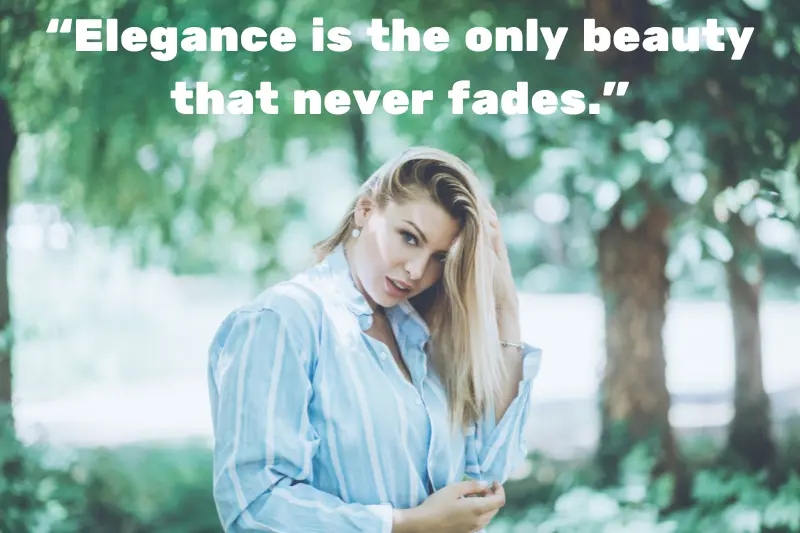 “elegance is the only beauty that never fades.”