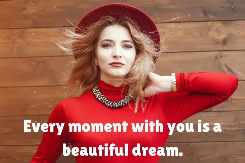 every moment with you is a beautiful dream. 