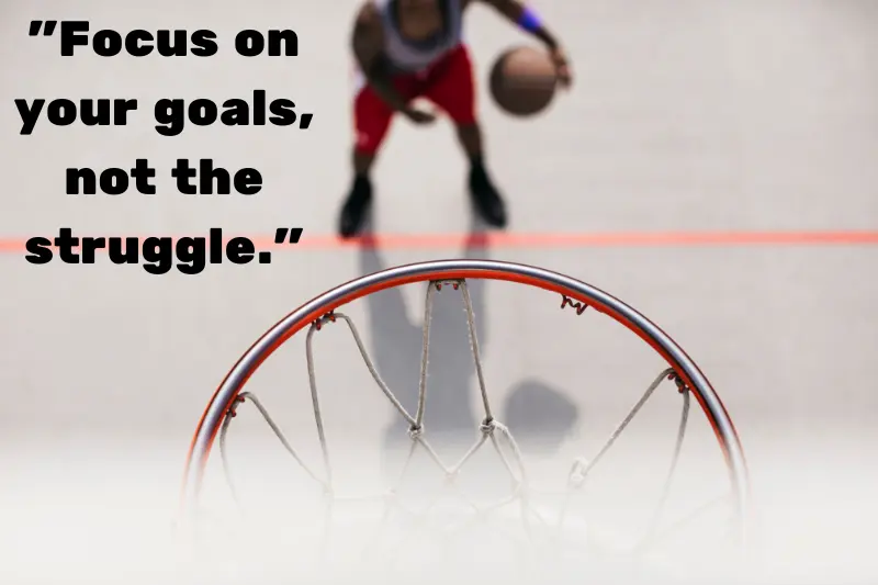 focus on your goals, not the struggle. 