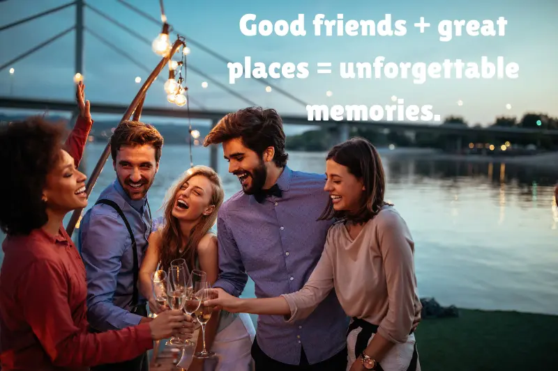 good friends + great places = unforgettable memories. 