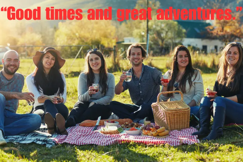“good times and great adventures.”