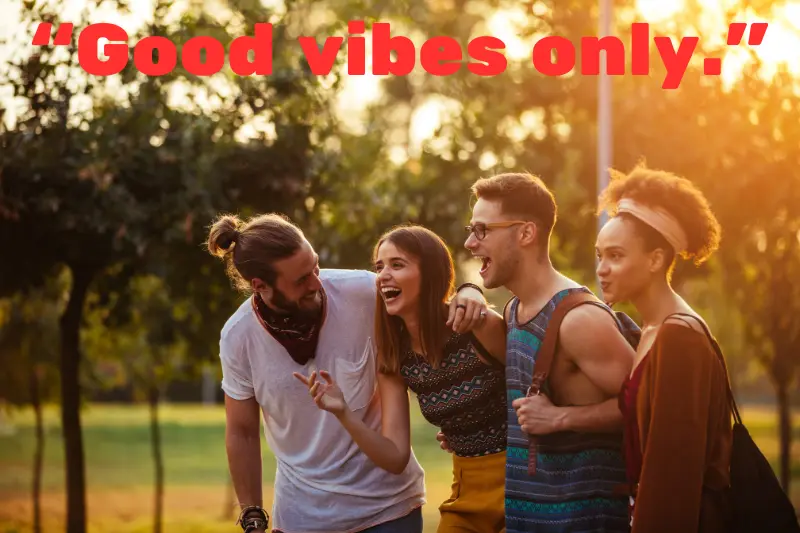 “good vibes only.” 