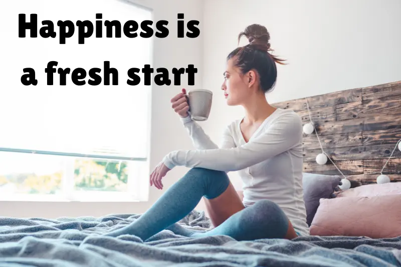 happiness is a fresh start 