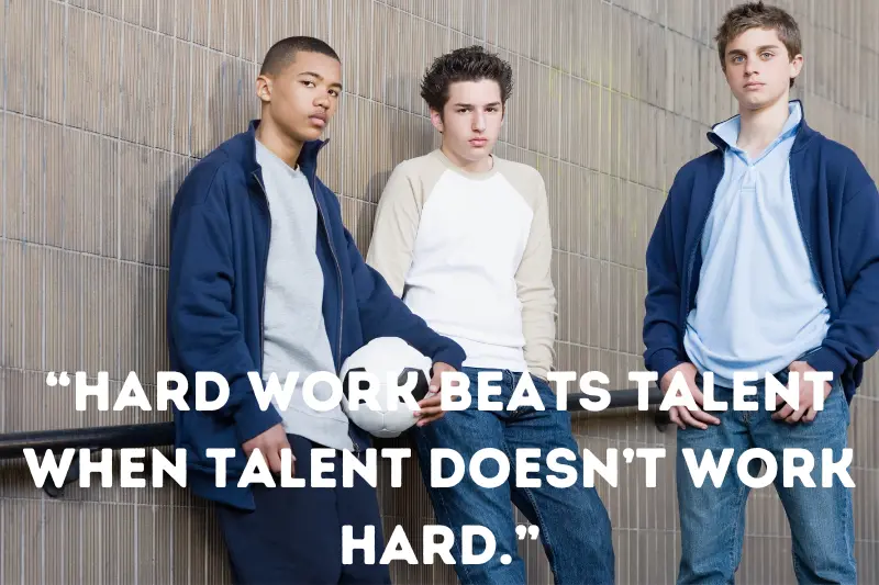 “hard work beats talent when talent doesn’t work hard.”