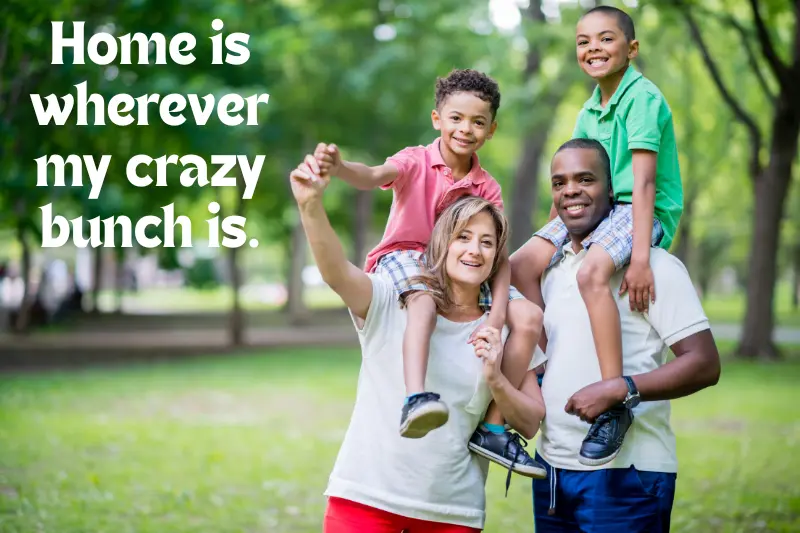 home is wherever my crazy bunch is. 