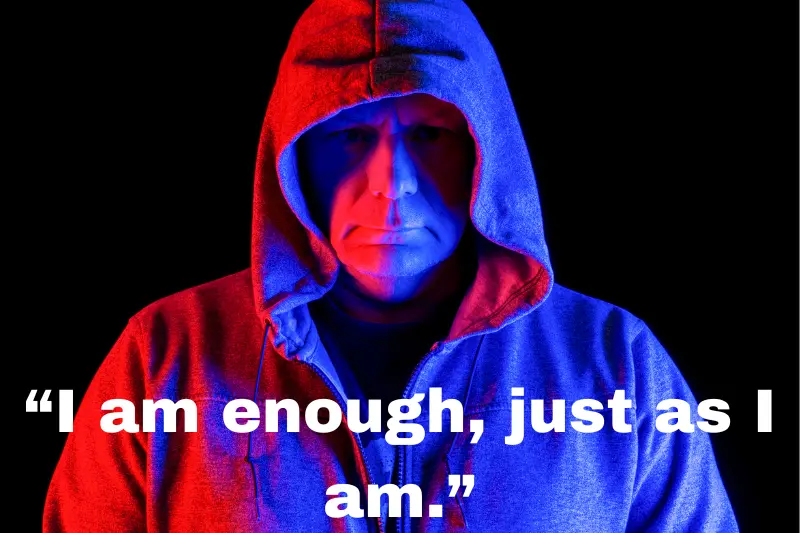 “i am enough, just as i am.”