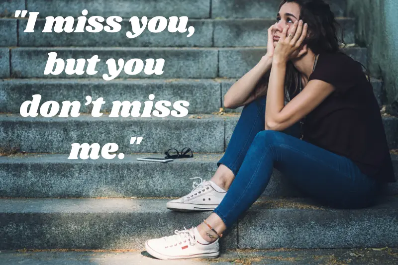 i miss you, but you don’t miss me.