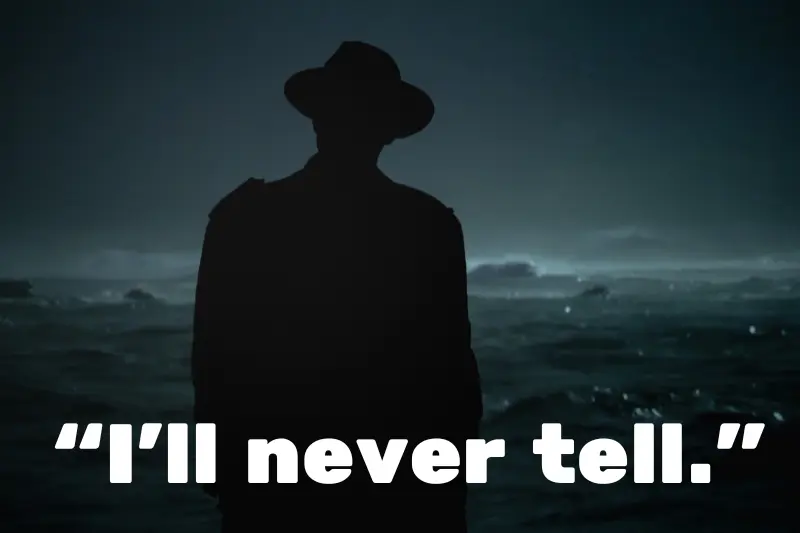 “i’ll never tell.”