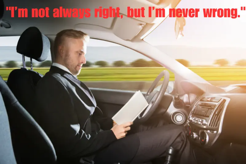 i’m not always right, but i’m never wrong. 