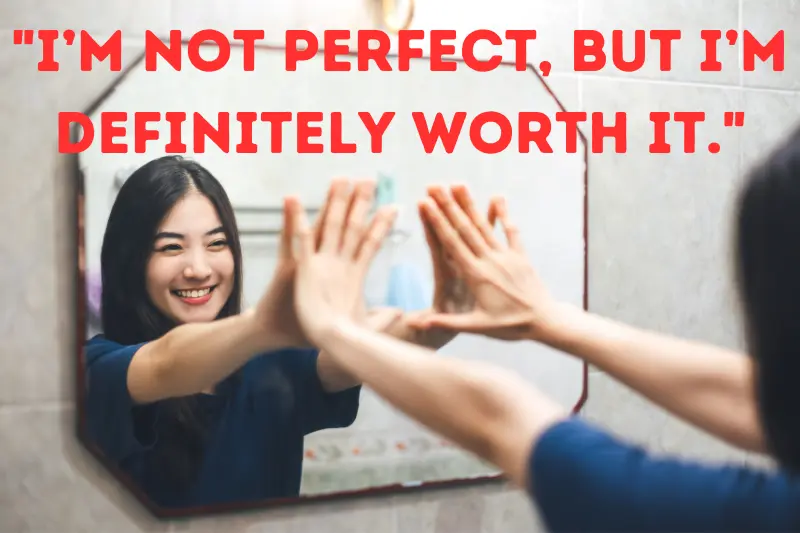i’m not perfect, but I’m definitely worth it.