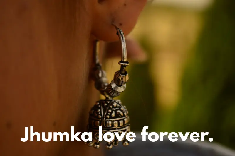 jhumka love forever. 