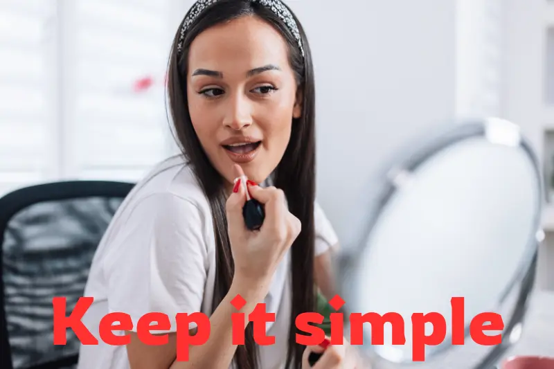 keep it simple 