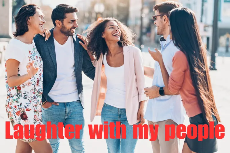 laughter with my people