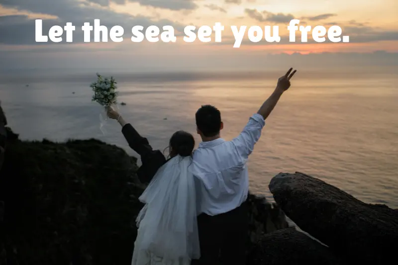 let the sea set you free.