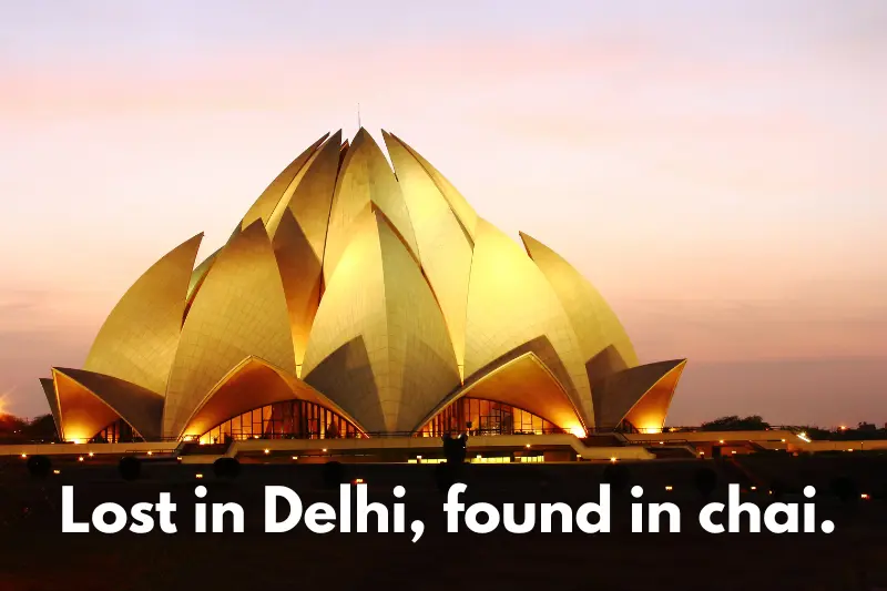 lost in delhi, found in chai. 