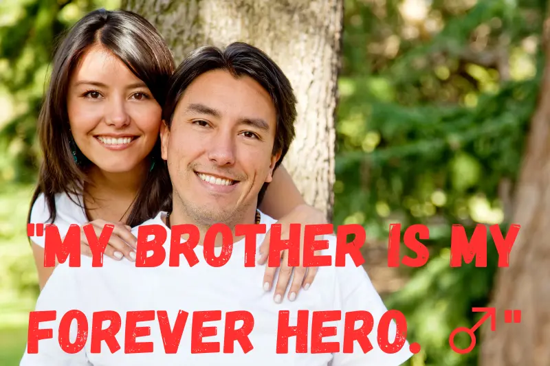 my brother is my forever hero. _