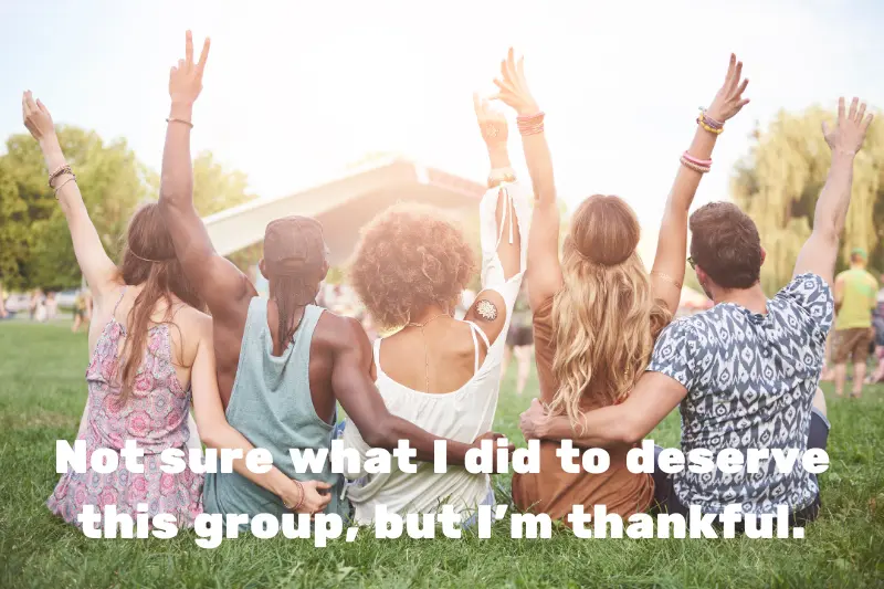 not sure what i did to deserve this group, but i’m thankful.