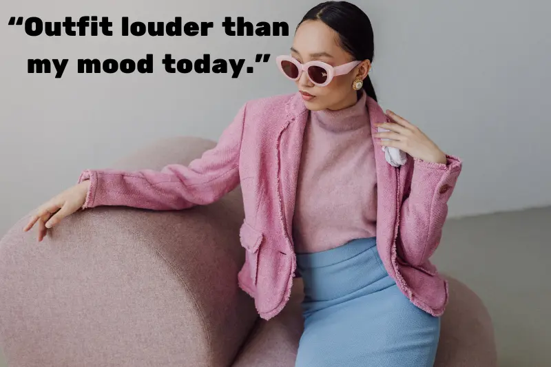 “outfit louder than my mood today.”
