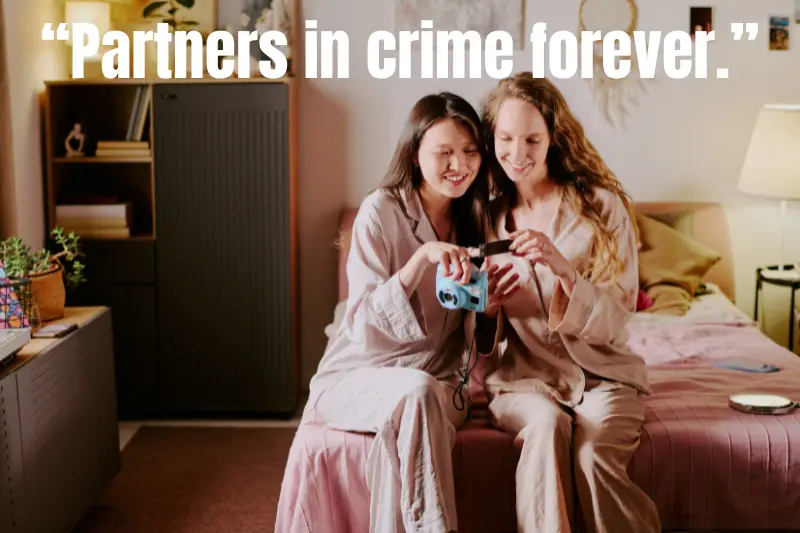 “partners in crime forever.” 