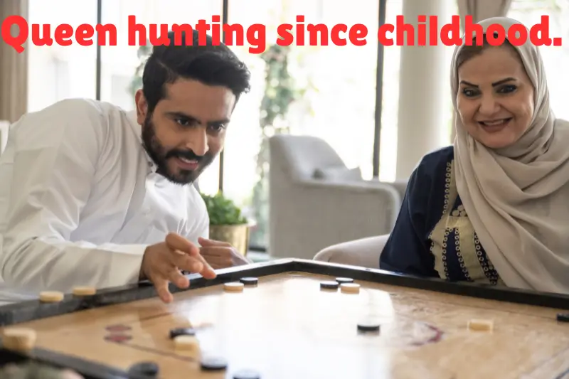 queen hunting since childhood. 