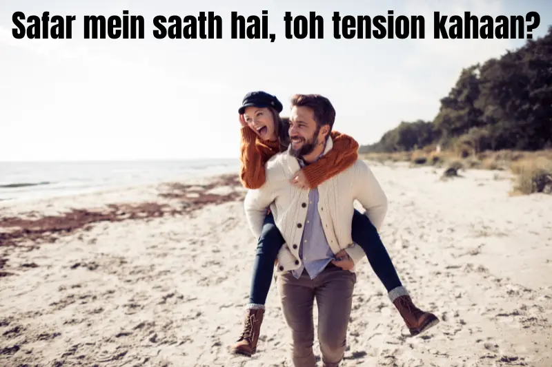 safar mein saath hai, toh tension kahaan 