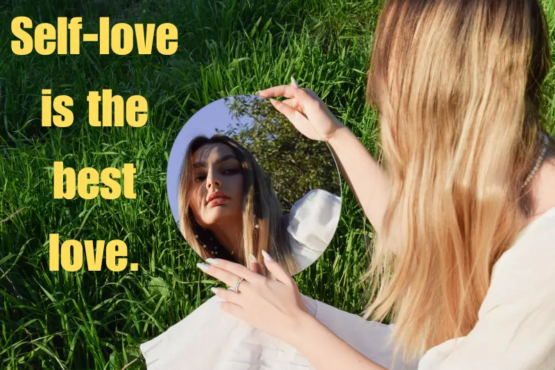 self-love is the best love.