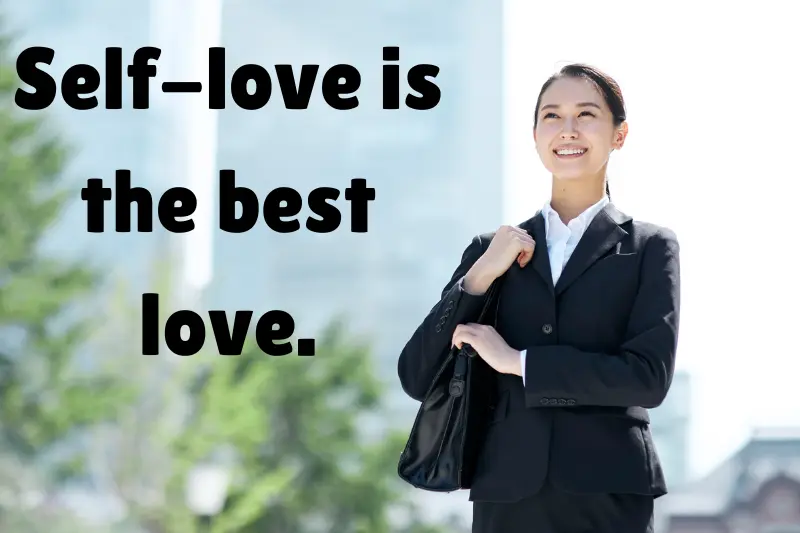 self-love is the best love. 