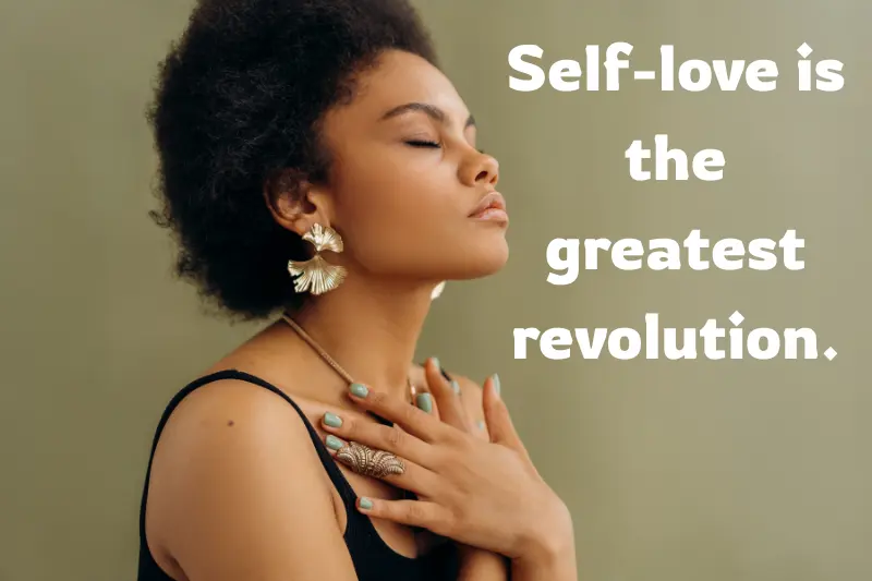 self-love is the greatest revolution.