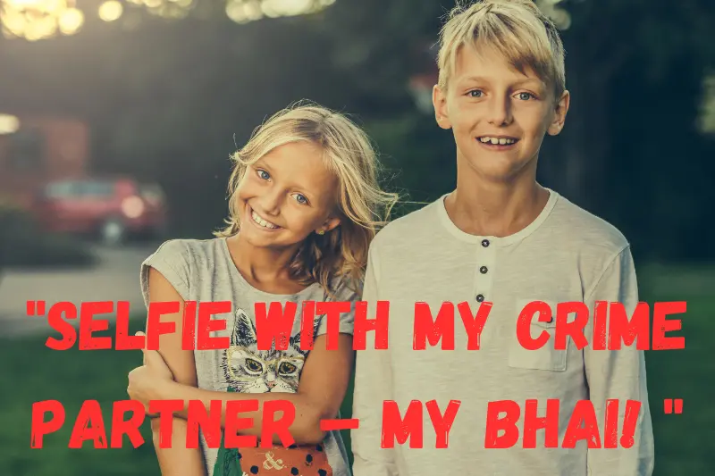 selfie with my crime partner – my bhai!