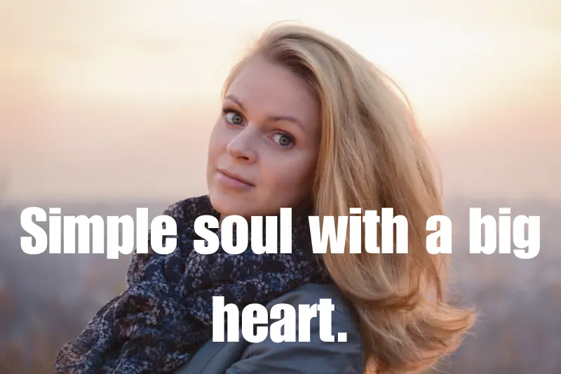 simple soul with a big heart.