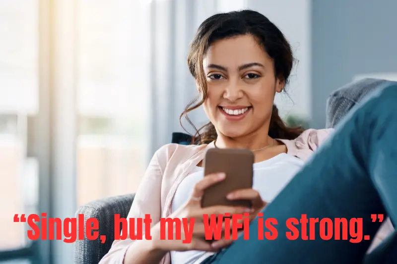 “single, but my wifi is strong.” 