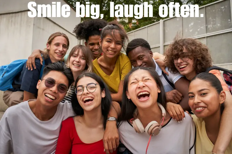 smile big, laugh often.