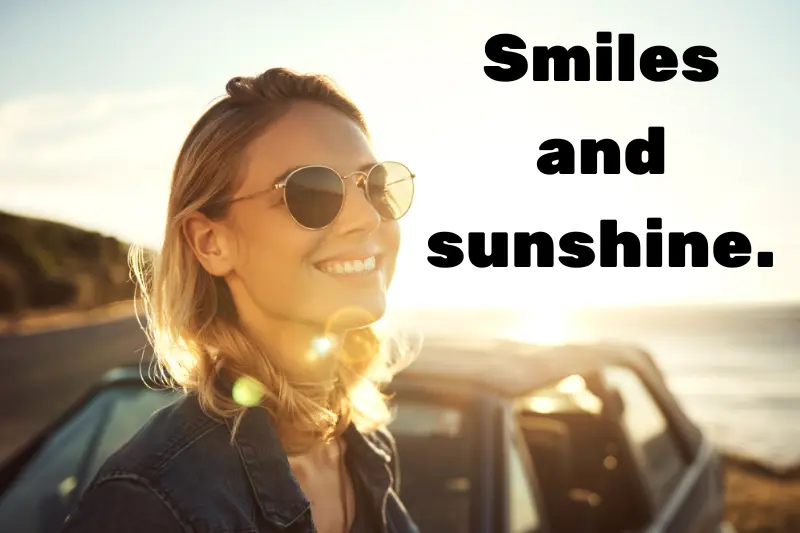 smiles and sunshine. 