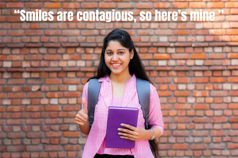 “smiles are contagious, so here’s mine ” 