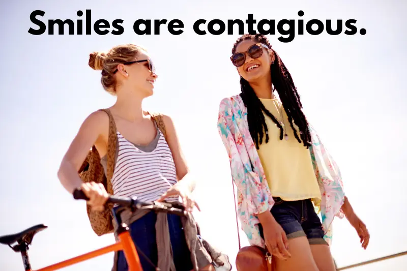 smiles are contagious.