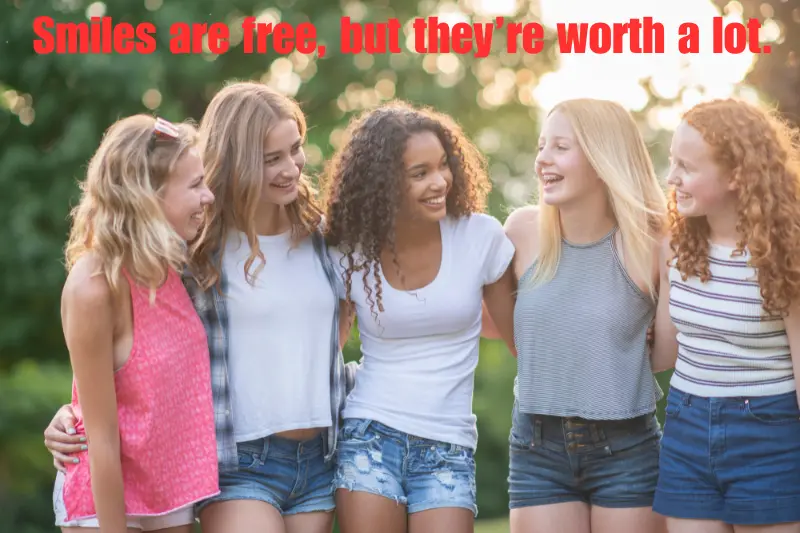 smiles are free, but they’re worth a lot.